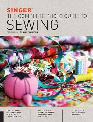 The Complete Photo Guide to Sewing