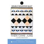 Double Mountain QuiltThen Came June